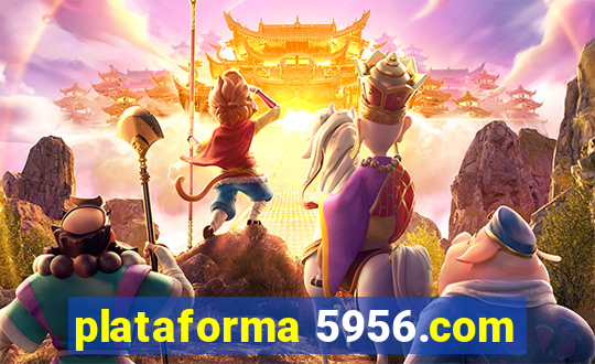 plataforma 5956.com